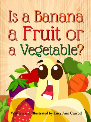 cover image of Is a Banana a Fruit or a Vegetable?